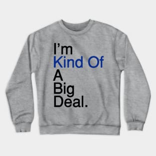 Kind of a Big Deal Crewneck Sweatshirt